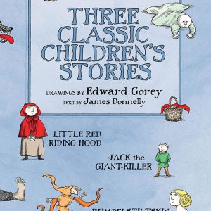 Edward Gorey: Three Classic Children's Stories