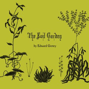 Edward Gorey: The Evil Garden
