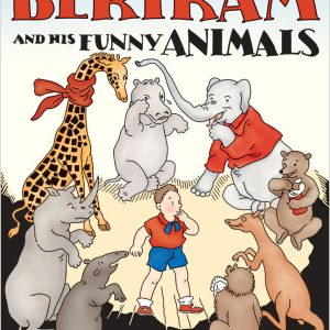 Paul T. Gilbert: Bertram and His Funny Animals