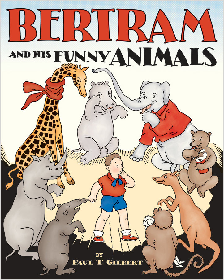 Paul T. Gilbert: Bertram and His Funny Animals