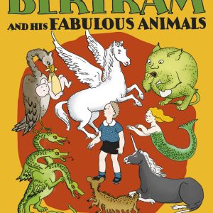 Paul T. Gilbert: Bertram and His Fabulous Animals