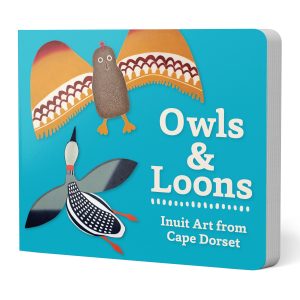 Owls and Loons: Inuit Art from Cape Dorset Board Book
