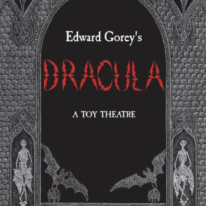 Edward Gorey's Dracula: A Toy Theatre