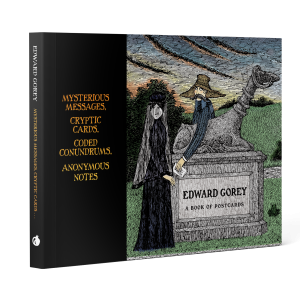 Edward Gorey: Mysterious Messages. Cryptic Cards. Coded Conundrums. Anonymous Notes Book of Postcards