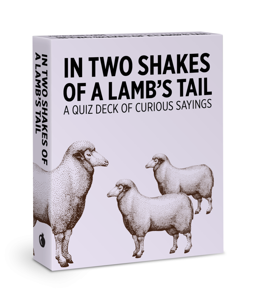 In Two Shakes of a Lamb's Tail: A Quiz Deck of Curious Sayings Knowledge Cards